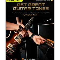 Hal Leonard How to Get Great Guitar Tones - The Ins and Outs of Various Guitars, Amps, and Effects for All Styles Book/Audio Online